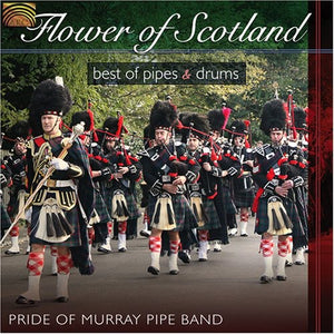 PRIDE OF MURRAY PIPE BAND | FLOWER OF SCOTLAND: BEST OF PIPES & DRUMS
