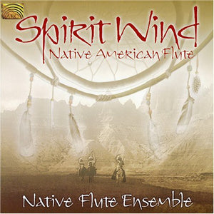 NATIVE FLUTE ENSEMBLE | SPIRIT WIND
