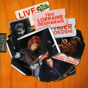 LORRAINE DESMARAIS^LORRAINE DESMARAIS TRIO | LIVE AU CLUB SODA