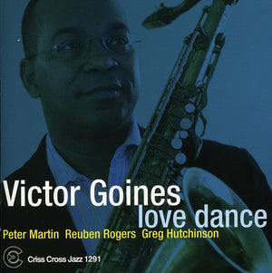 VICTOR GOINES QUARTET^VICTOR GOINES | LOVE DANCE