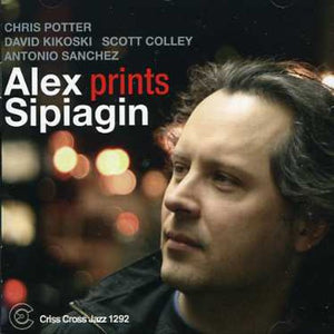 ALEX SIPIAGIN QUINTET^ALEX SIPIAGIN | PRINTS