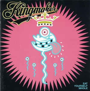 KINGMAKER | EAT YOURSELF WHOLE