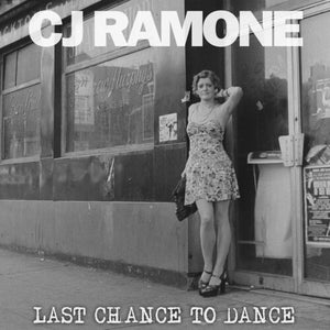 CJ RAMONE | LAST CHANCE TO DANCE