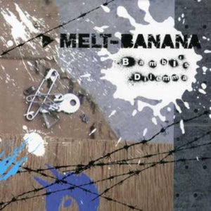 MELT-BANANA^MELT BANANA | BAMBI'S DILEMMA