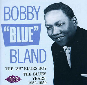 BOBBY "BLUE" BLAND^BOBBY BLAND BLUE | 3B BLUES BOY: BLUES YEARS 1952-59