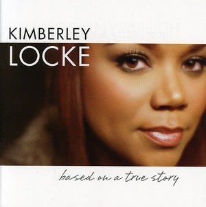 KIMBERLEY LOCKE | BASED ON A TRUE STORY