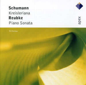 TILL FELLNER^R. SCHUMANN | SCHUMANN: KREISLERIANA / REUBKE: PNO SONATA