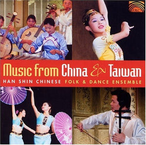VARIOUS ARTISTS^HAN SHIN CHINESE FOLK & DANCE ENSEMBLE | MUSIC FROM CHINA & TAIWAN / VARIOUS