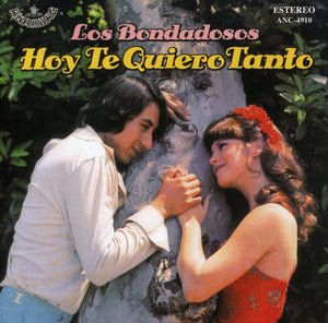 LOS BONDADOSOS | HOY TE QUIERO TANTO