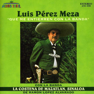 LUIS P REZ MEZA^LUIS PéREZ MEZA^LUIS MEZA PEREZ & BANDA LA COSTENA | QUE ME ENTIERREN CON LA BANDA