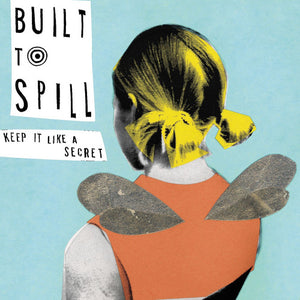BUILT TO SPILL | KEEP IT LIKE A SECRET