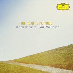 PAUL MCCREESH^GABRIELI CONSORT & PLAYERS PAUL MCCREESH | ROAD TO PARADISE