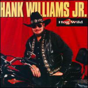 HANK WILLIAMS JR. | HOG WILD