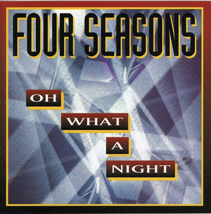 THE FOUR SEASONS | OH WHAT A NIGHT