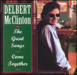 DELBERT MCCLINTON | GREAT SONGS COME TOGETHER