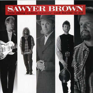 SAWYER BROWN | WANTIN & HAVIN IT ALL