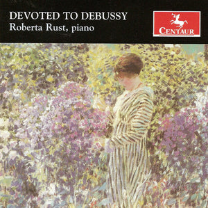 ROBERTA RUST^C. DEBUSSY | DEVOTED TO DEBUSSY