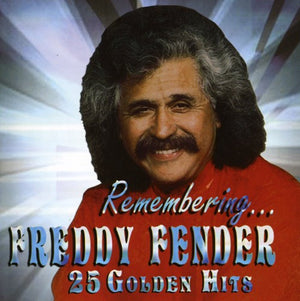 FREDDY FENDER | REMEMBERING - 25 GOLDEN HITS