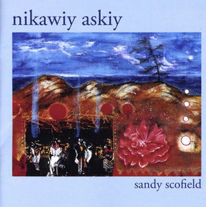 SANDY SCOFIELD | NIKAWIY ASKIY