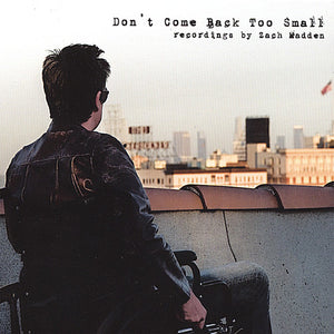 ZACH MADDEN | DON'T COME BACK TOO SMALL
