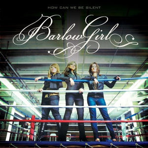 BARLOWGIRL | HOW CAN WE BE SILENT