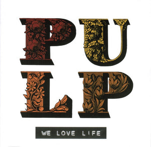 PULP | WE LOVE LIFE
