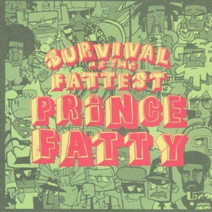 PRINCE FATTY | SURVIVAL OF THE FATTEST