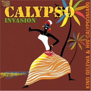 KING SELEWA & HIS CALYPSONIANS | CALYPSO INVASION