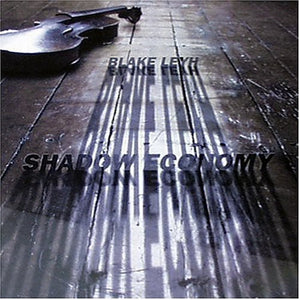 BLAKE LEYH | SHADOW ECONOMY