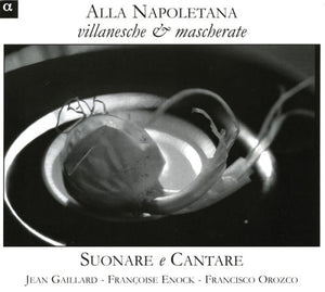 SUONARE E CANTARE | ALLA NAPOLETANA: VILLANESCHE & MASCHERATE