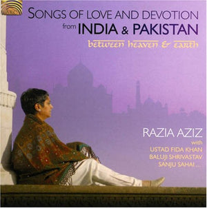 RAZIA AZIZ | SONGS OF LOVE & DEVOTION FROM INDIA & PAKISTAN