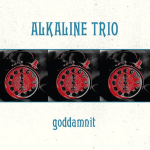 ALKALINE TRIO | GODDAMNIT