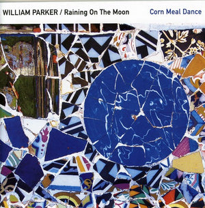 WILLIAM PARKER | CORN MEAL DANCE