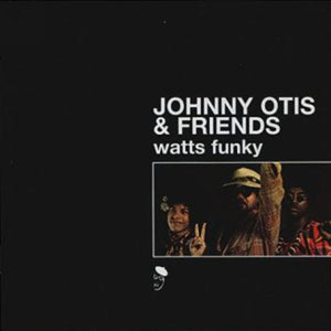 JOHNNY OTIS^JOHNNY OTIS & FRIENDS | WATTS FUNKY