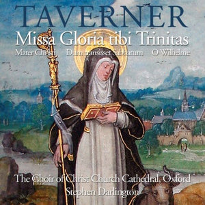 JOHN TAVERNER^CHRIST CHURCH CATHEDRAL CHOIR, OXFORD | MISSA GLORIA TIBI TRINTAS / MATER CHRISTI