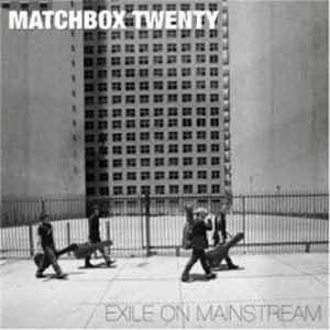 MATCHBOX TWENTY | EXILE ON MAINSTREAM