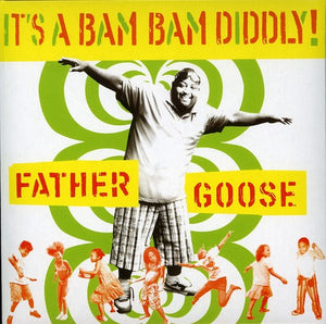 FATHER GOOSE | IT'S A BAM BAM DIDDLY