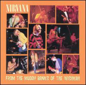 NIRVANA | FROM THE MUDDY BANKS OF THE WISHKAH