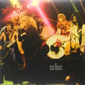 NEW YORK DOLLS | TOO MUCH TOO SOON