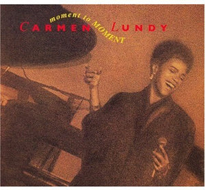 CARMEN LUNDY | MOMENT TO MOMENT
