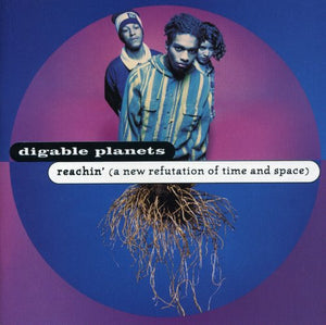 DIGABLE PLANETS | REACHIN' - A NEW REFUTATION OF OF TIME AND SPACE