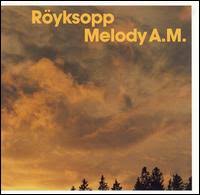 ROYKSOPP | MELODY AM