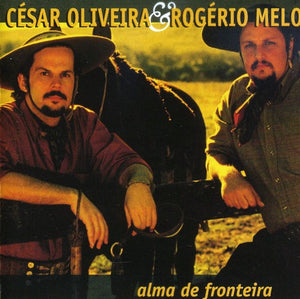 CESAR OLIVEIRA^CESAR OLIVEIRA & ROGERIO MELLO | ALMA DE FRONTEIRA