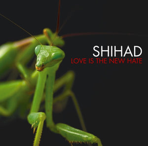 SHIHAD | LOVE IS THE NEW HATE (20TH ANNIVERSARY EDITION)