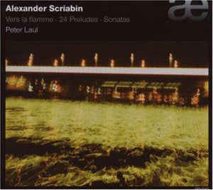 PETER LAUL^A. SCRIABIN | VERS LA FLAMME / 24 PRELUDES