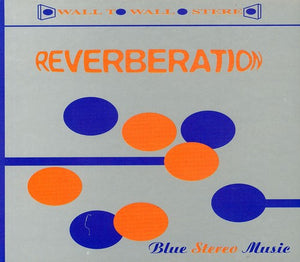 REVERBERATION | BLUE MUSIC STEREO