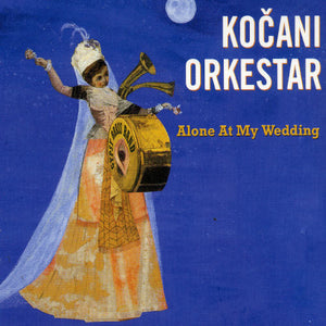 KOCANI ORKESTAR | ALONE AT MY WEDDING