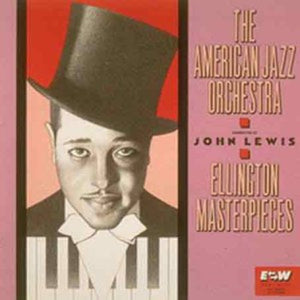 JOHN LEWIS^AMERICAN JAZZ ORCHESTRA | ELLINGTON MASTERPIECES