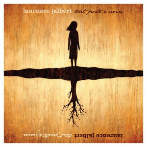 LAURENCE JALBERT | TOUT PORTE A CROIRE