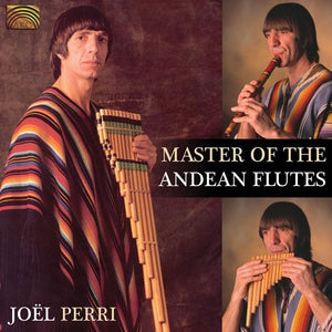 JOëL FRANCISCO PERRI^JOEL PERRI | MASTER OF THE ANDEAN FLUTES